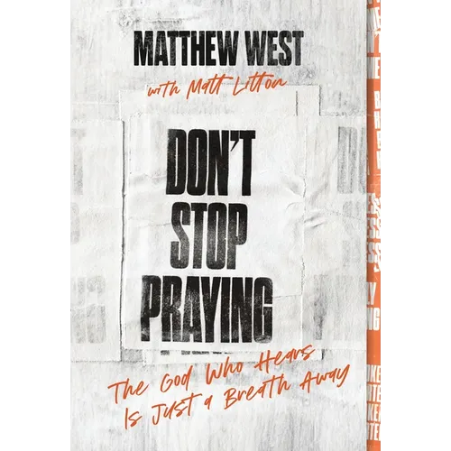 Don't Stop Praying: The God Who Hears Is Just a Breath Away - Paperback
