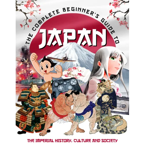 The Complete Beginner's Guide to Japan - Hardcover