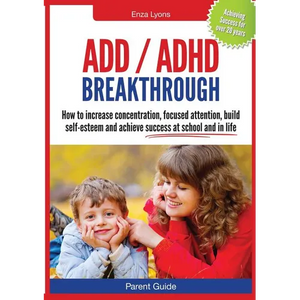 Parent Guide: ADD/ADHD Breakthrough - How to Increase Concentration, Focused Attention, Build Self-Esteem and Achieve Success at Sch - Paperback