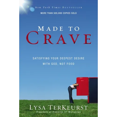 Made to Crave: Satisfying Your Deepest Desire with God, Not Food - Paperback
