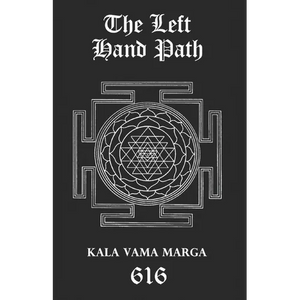 The Left Hand Path: Kala Vama Marga - Inner transformation and insight in order to break free from one's conditioning conformist society. - Paperback