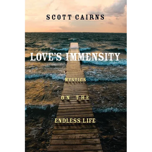 Love's Immensity: Mystics on the Endless Life - Paperback