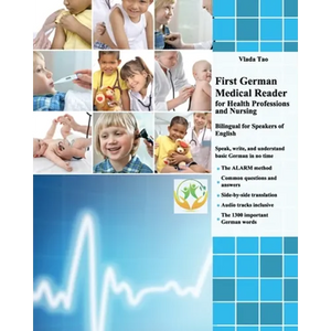 First German Medical Reader for Health Professions and Nursing: bilingual for speakers of English. Speak, write, and understand basic German in no tim - Paperback