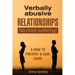 Verbally Abusive Relationships: No more suffering! A how to Prevent & Save guide. - Paperback