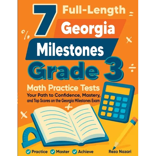 7 Full-Length Georgia Milestones Grade 3 Math Practice Tests: Your Path to Confidence, Mastery, and Top Scores on the Georgia Milestones Exam - Paperback
