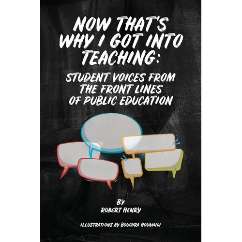 Now That's Why I Got Into Teaching: Student Voices from the Front Lines of Public Education