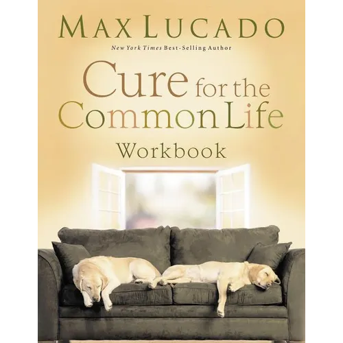 The Cure for the Common Life Workbook - Paperback