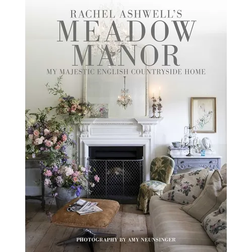 Meadow Manor: My Majestic English Countryside Home - Hardcover
