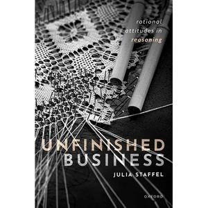 Unfinished Business: Rational Attitudes in Reasoning - Hardcover