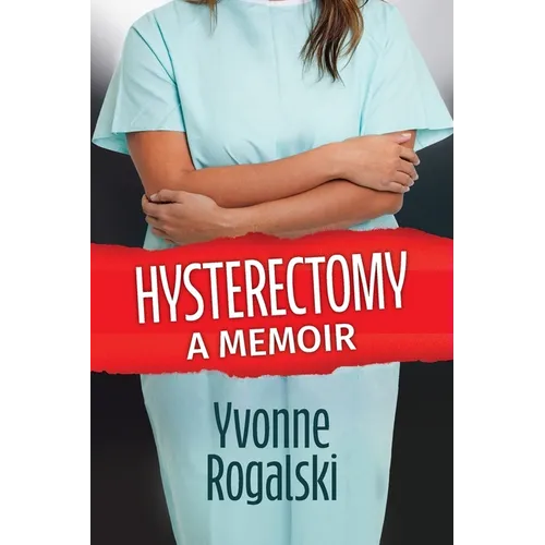 Hysterectomy: A Memoir - Paperback