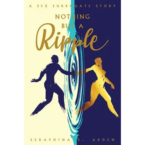 Nothing But A Ripple: A Sex Surrogate Story - Paperback
