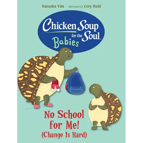 Chicken Soup for the Soul Babies: No School for Me! (Change Is Hard) - Board Book