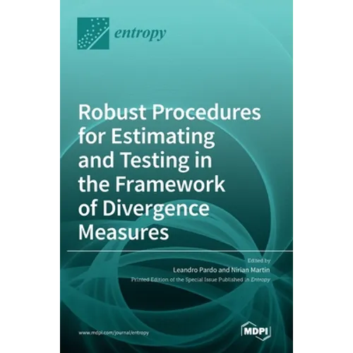 Robust Procedures for Estimating and Testing in the Framework of Divergence Measures - Hardcover