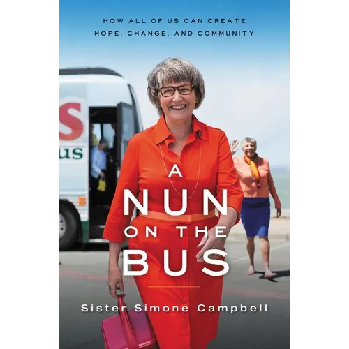 A Nun on the Bus: How All of Us Can Create Hope, Change, and Community - Paperback