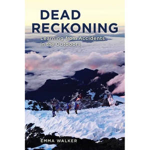 Dead Reckoning: Learning from Accidents in the Outdoors - Paperback