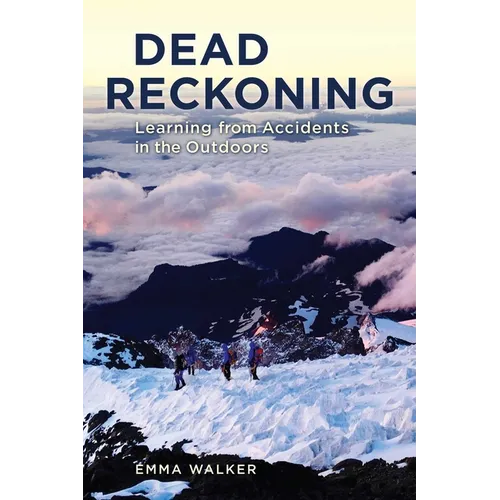 Dead Reckoning: Learning from Accidents in the Outdoors - Paperback