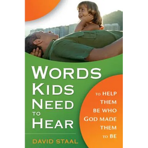 Words Kids Need to Hear: To Help Them Be Who God Made Them to Be - Paperback