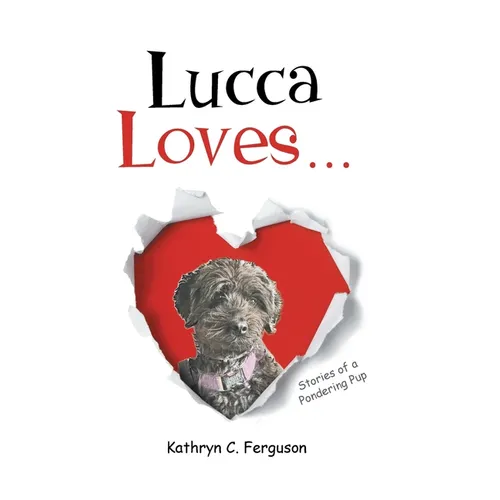 Lucca Loves... Stories of a Pondering Pup - Hardcover