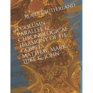 4 Column Parallel & Chronological Harmony of the Gospels: Matthew, Mark, Luke & John - Paperback