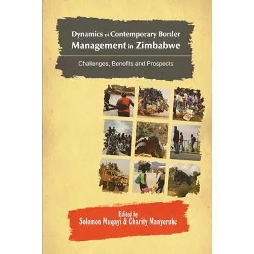 Dynamics of Contemporary Border Management in Zimbabwe: Challenges, Benefits and Prospects - Paperback