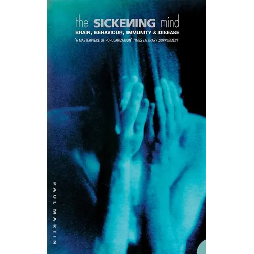 The Sickening Mind: Brain, Behaviour, Immunity and Disease - Paperback