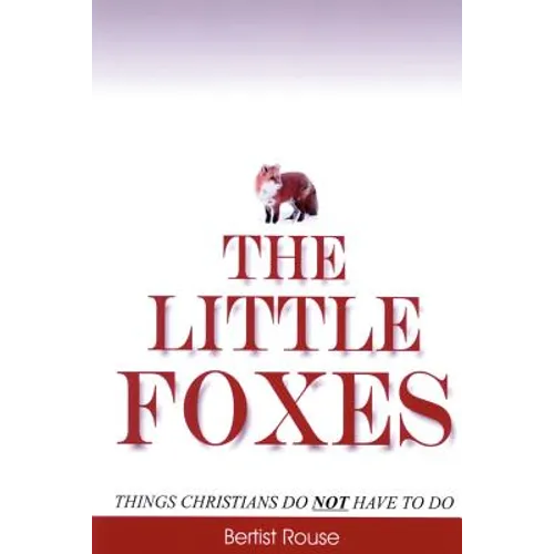 The Little Foxes: Things Christians do not have to do - Paperback