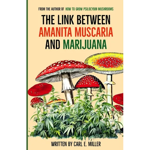 The Link Between Amanita muscaria and Marijuana - Paperback