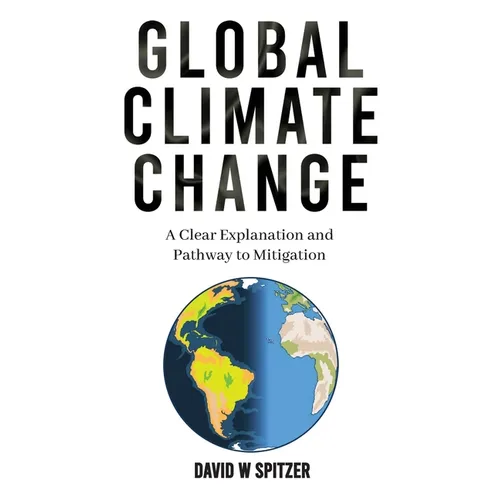 Global Climate Change: A Clear Explanation and Pathway to Mitigation - Paperback