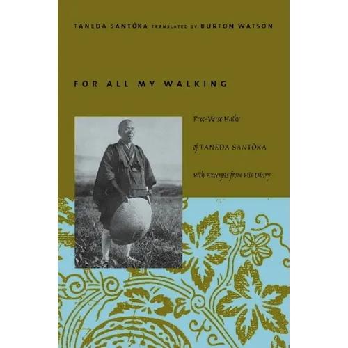 For All My Walking: Free-Verse Haiku of Taneda Santoka with Excerpts from His Diaries - Paperback