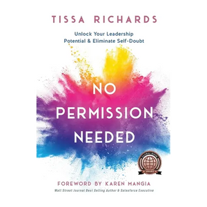 No Permission Needed: Unlock Your Leadership Potential and Eliminate Self-Doubt - Paperback