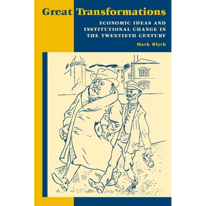 Great Transformations: Economic Ideas and Institutional Change in the Twentieth Century - Paperback