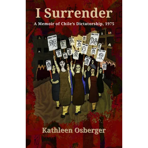 I Surrender: A Memoir of Chile's Dictatorship, 1975 - Paperback