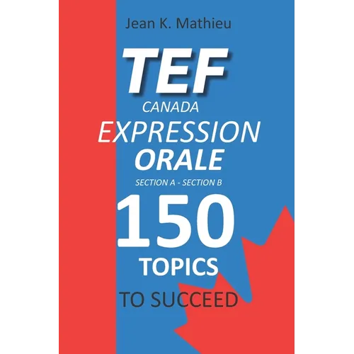 Tef Canada Expression Orale: 150 Topics To Succeed - Paperback