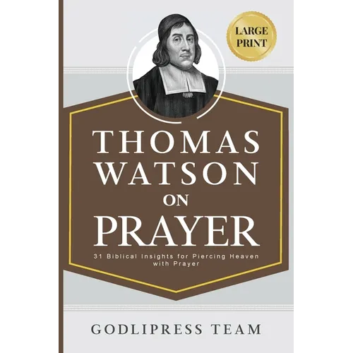 Thomas Watson on Prayer: 31 Biblical Insights for Piercing Heaven with Prayer (LARGE PRINT) - Paperback