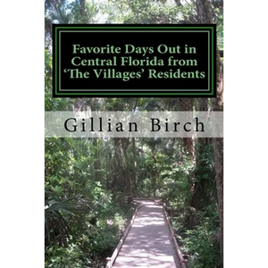 Favorite Days Out in Central Florida from The Villages Residents - Paperback