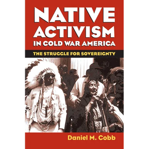 Native Activism in Cold War America: The Struggle for Sovereignty - Paperback