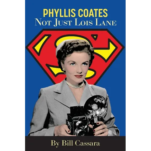 Phyllis Coates: Not Just Lois Lane - Paperback