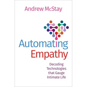 Automating Empathy: Decoding Technologies That Gauge Intimate Life - Paperback
