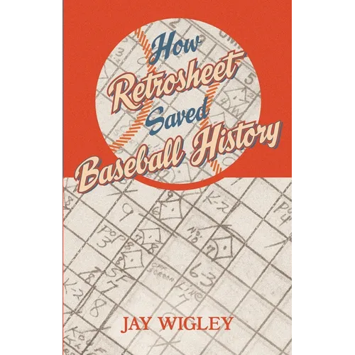 How Retrosheet Saved Baseball History - Paperback