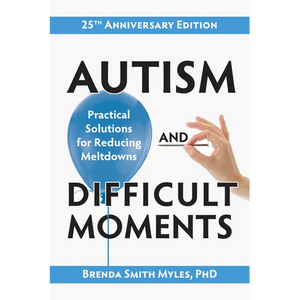 Autism and Difficult Moments, 25th Anniversary Edition: Practical Solutions for Reducing Meltdowns - Paperback