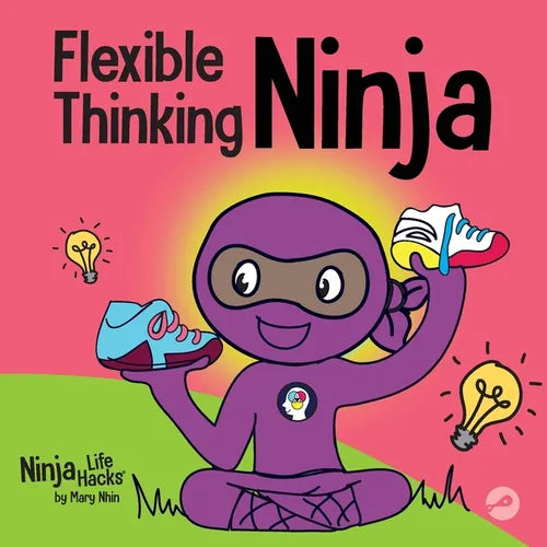 Flexible Thinking Ninja: A Children's Book About Developing Executive Functioning and Flexible Thinking Skills - Paperback