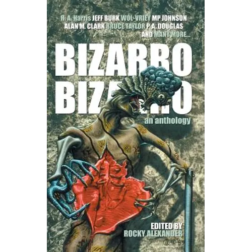 Bizarro Bizarro: An Anthology - Paperback