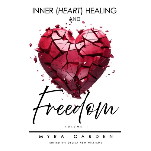 Inner (Heart) Healing & Freedom - Paperback