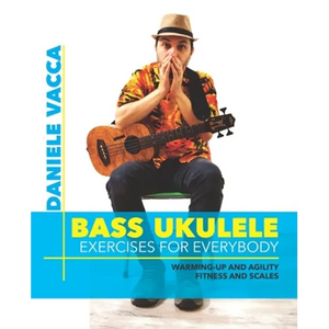 Bass Ukulele. Exercises for Everybody: Warming up and agility exercises, multilevel fitness and scales exercises - Paperback