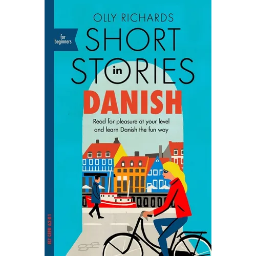 Short Stories in Danish for Beginners: Read for Pleasure at Your Level, Expand Your Vocabulary and Learn Danish the Fun Way! - Paperback