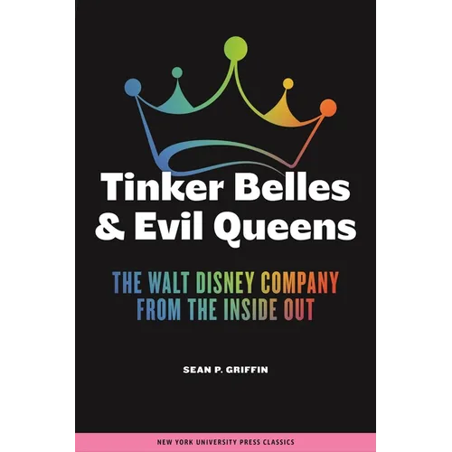 Tinker Belles and Evil Queens: The Walt Disney Company from the Inside Out - Paperback