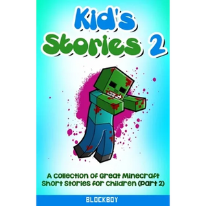 Kid's Stories 2: A Collection of Great Minecraft Short Stories for Children (Unofficial) - Paperback