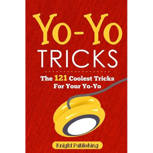 Yo-Yo Tricks: The 121 Coolest Tricks For Your Yo-Yo - Paperback