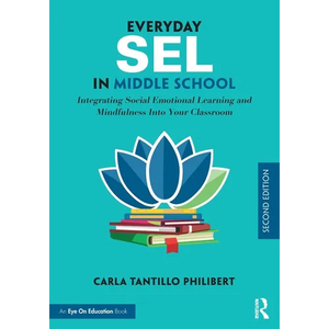 Everyday SEL in Middle School: Integrating Social Emotional Learning and Mindfulness Into Your Classroom - Paperback