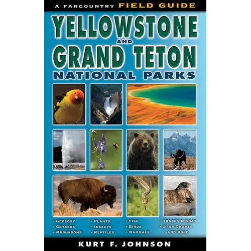 The Field Guide to Yellowstone and Grand Teton National Parks - Paperback